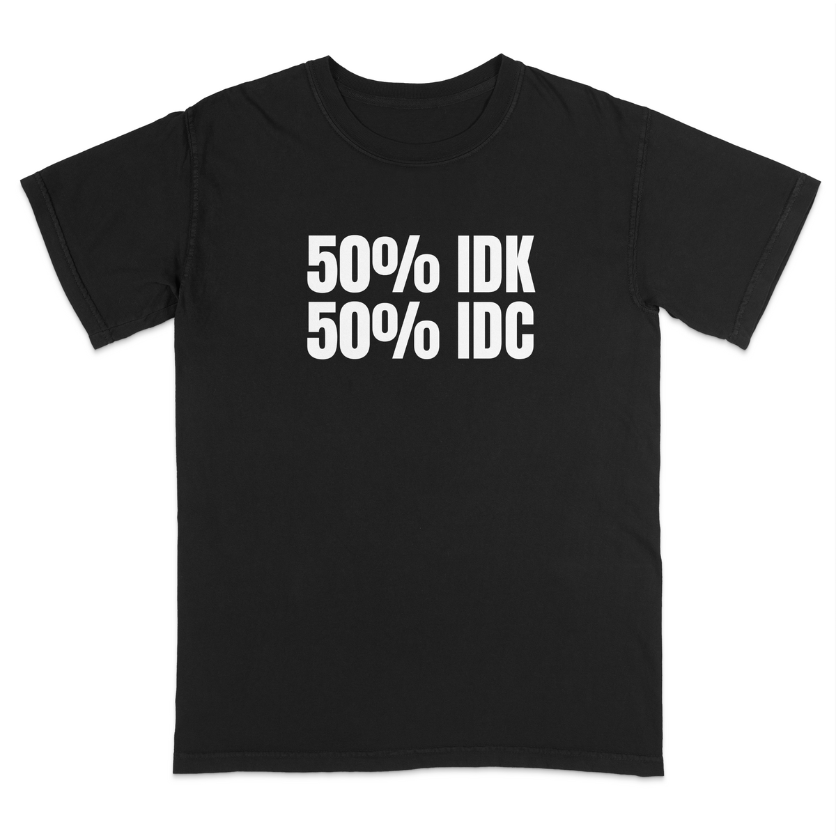 Front view of a black graphic T-shirt featuring the bold white text "50% IDK 50% IDC" centered on the chest. Displayed on a white background, highlighting the minimalist humorous design and high-contrast print.