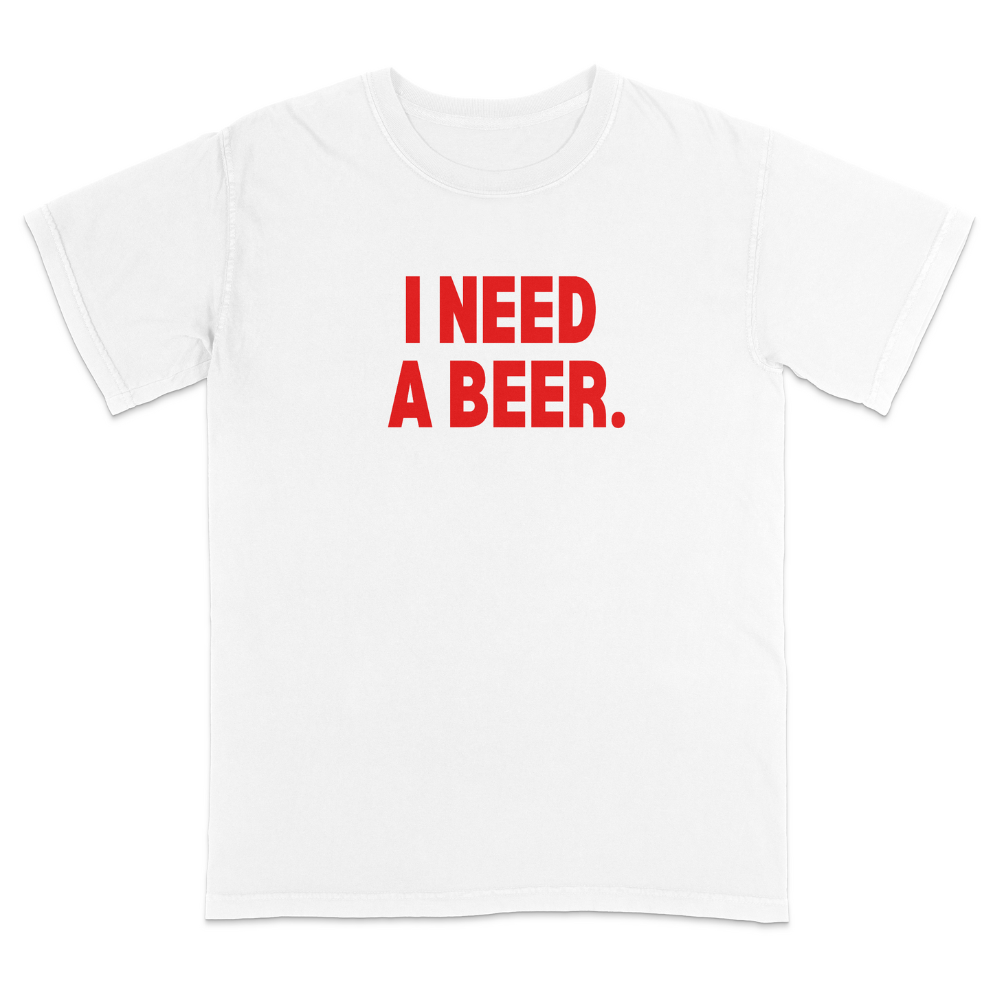 White graphic t-shirt featuring bold red “I NEED A BEER.” text on the front, minimalist typography design, and casual humor-inspired streetwear style.
