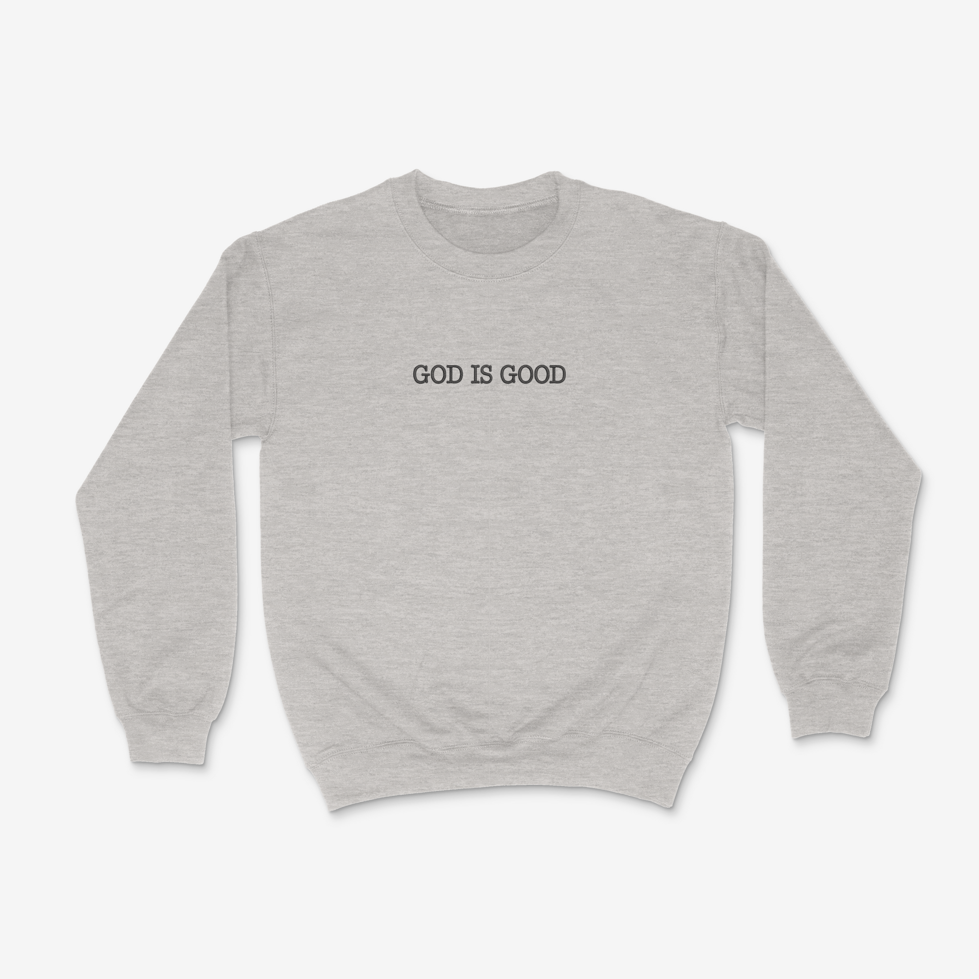 Ash sweatshirt with 'GOD IS GOOD' text on a white background