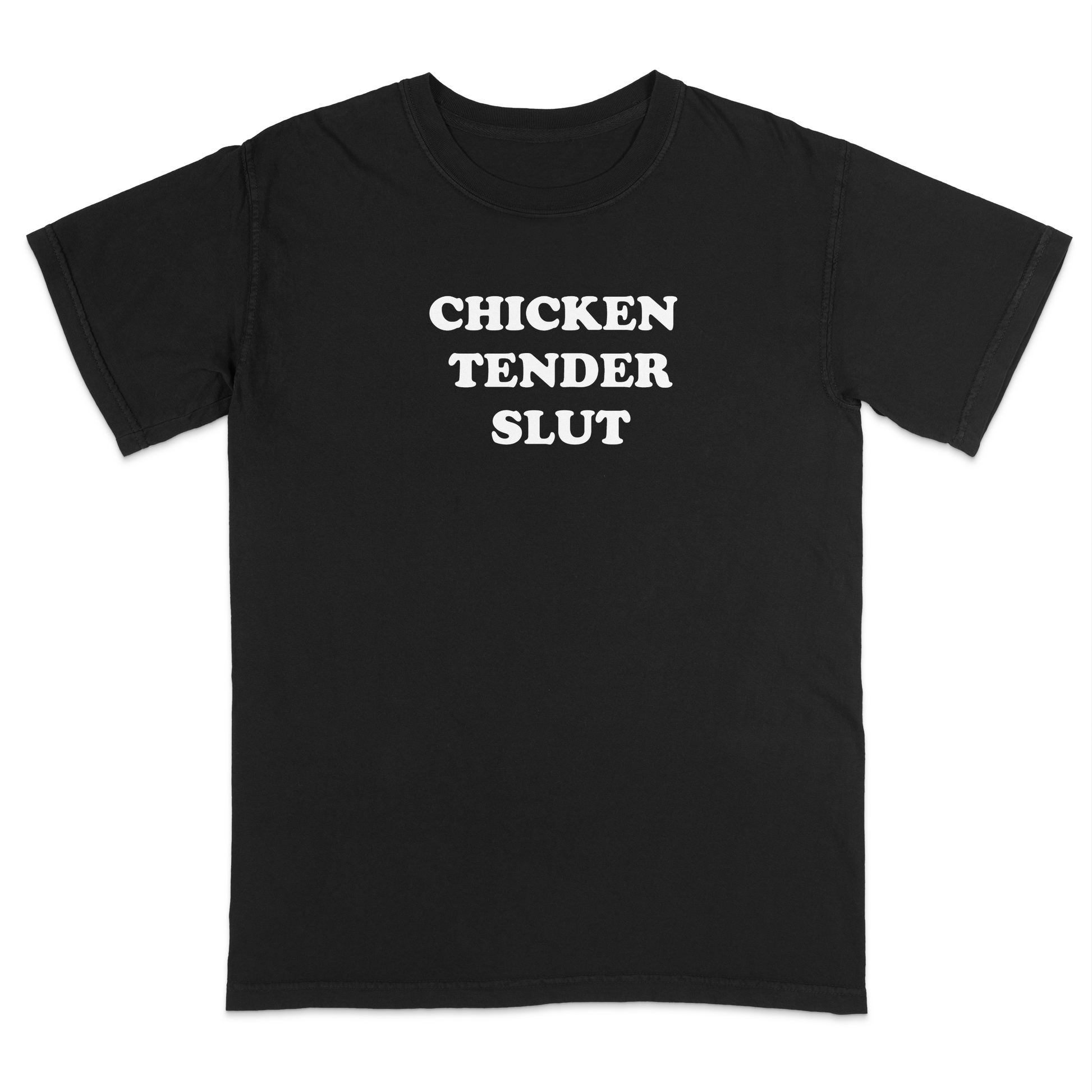 Front view of a black graphic t-shirt featuring the bold white stacked phrase "CHICKEN TENDER SLUT" in large retro bubble lettering across the upper chest. The minimalist design uses clean vintage-inspired typography with strong contrast against the black fabric, creating a humorous foodie-themed statement tee with a playful, sarcastic aesthetic.