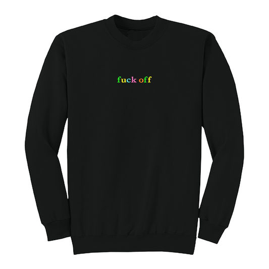 Front view of a black long sleeve crewneck featuring the phrase "fuck off" in small lowercase letters centered across the chest. Each letter is embroidered in a different bright color, creating a subtle rainbow-inspired design with a clean, minimalist aesthetic. A bold adult long sleeve shirt with colorful typography, casual streetwear style, and sarcastic humor.