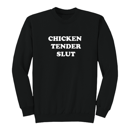 Front view of a black crewneck sweatshirt featuring the bold white stacked phrase "CHICKEN TENDER SLUT" in large retro bubble lettering centered on the chest. The simple vintage-inspired typography stands out against the black fabric, creating a humorous foodie-themed graphic sweatshirt with a clean, minimalist, and playful design.