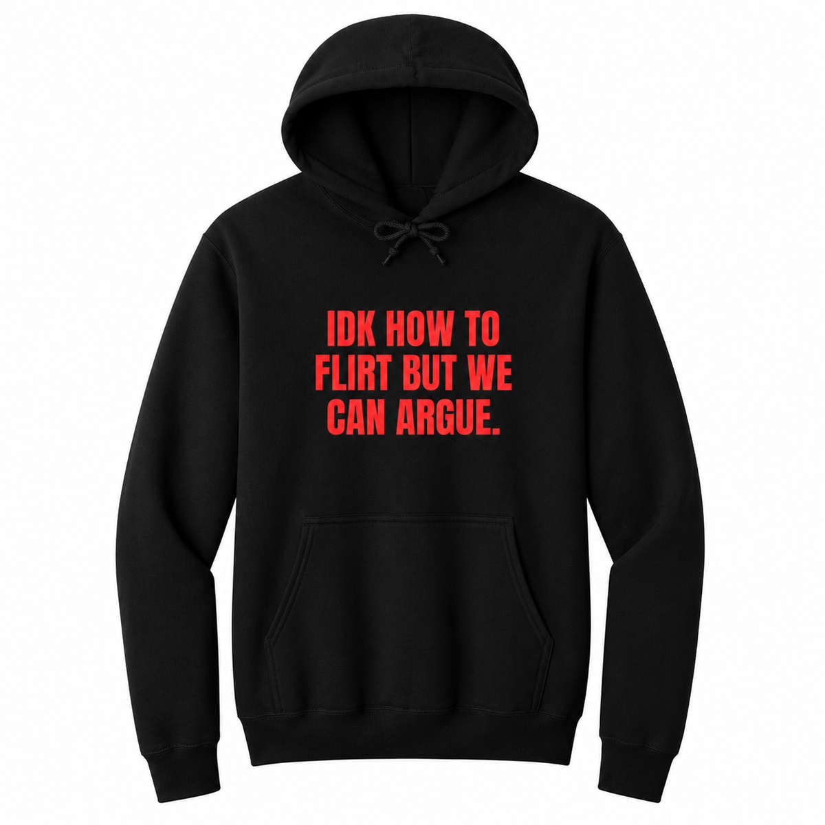Front view of a black pullover hoodie featuring the bold red statement "IDK HOW TO FLIRT BUT WE CAN ARGUE." centered on the chest in large uppercase block lettering. The drawstrings are tied into a short bow above the design, creating a realistic product mockup. A funny sarcastic hoodie for adults with relationship humor, bold typography, and casual streetwear style.