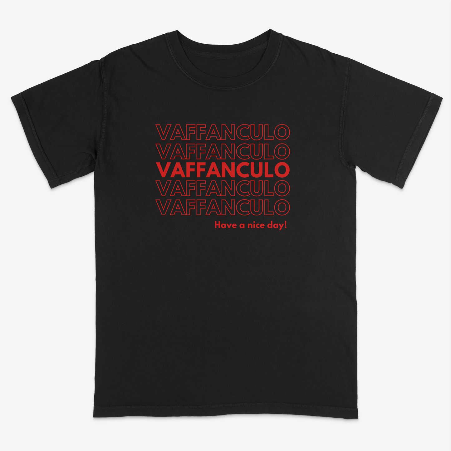 Black t-shirt with red text 'VAFFANCULO' repeated multiple times and 'Have a nice day!' at the bottom on a white background.