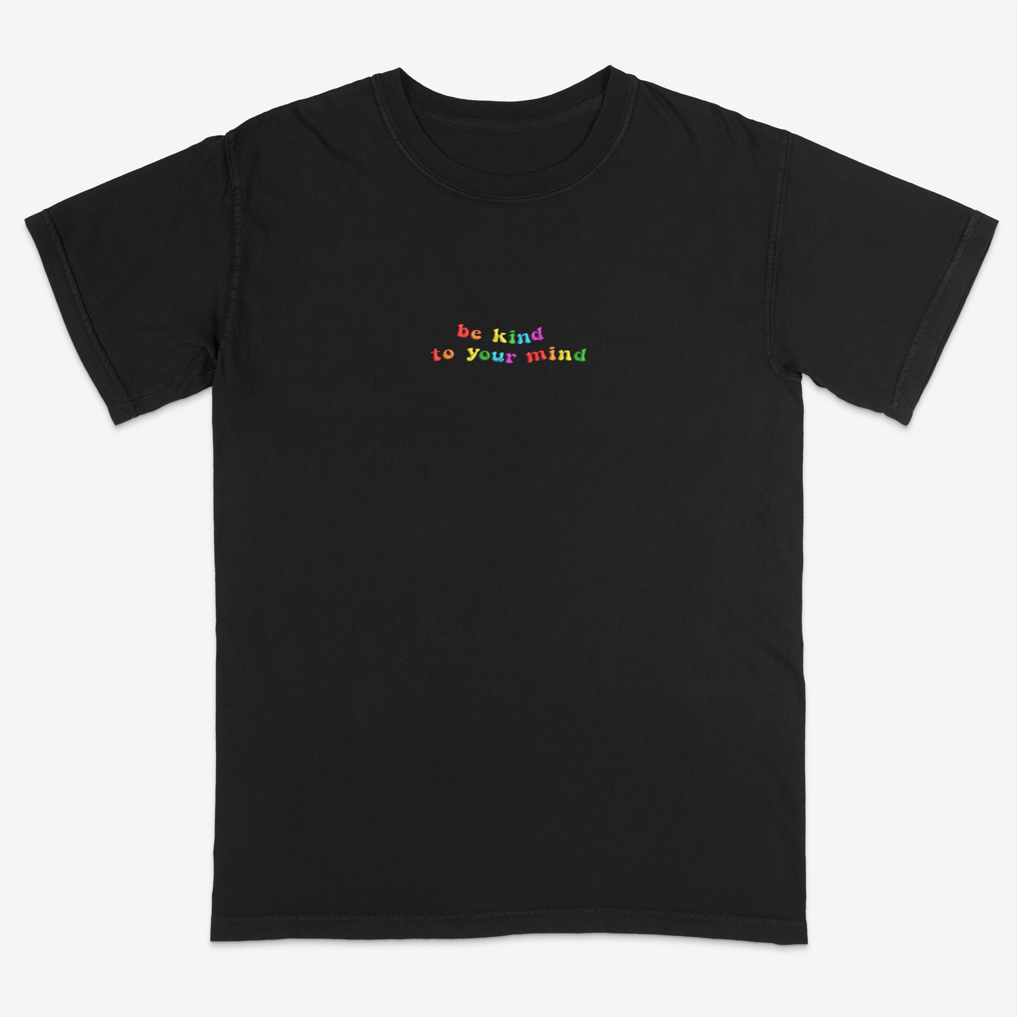 Black t-shirt with 'be kind to your mind' text in colorful letters on a white background