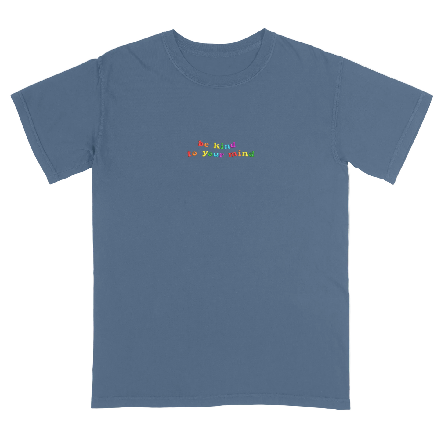 Blue t-shirt with 'be kind to your mind' text in colorful letters on a white background