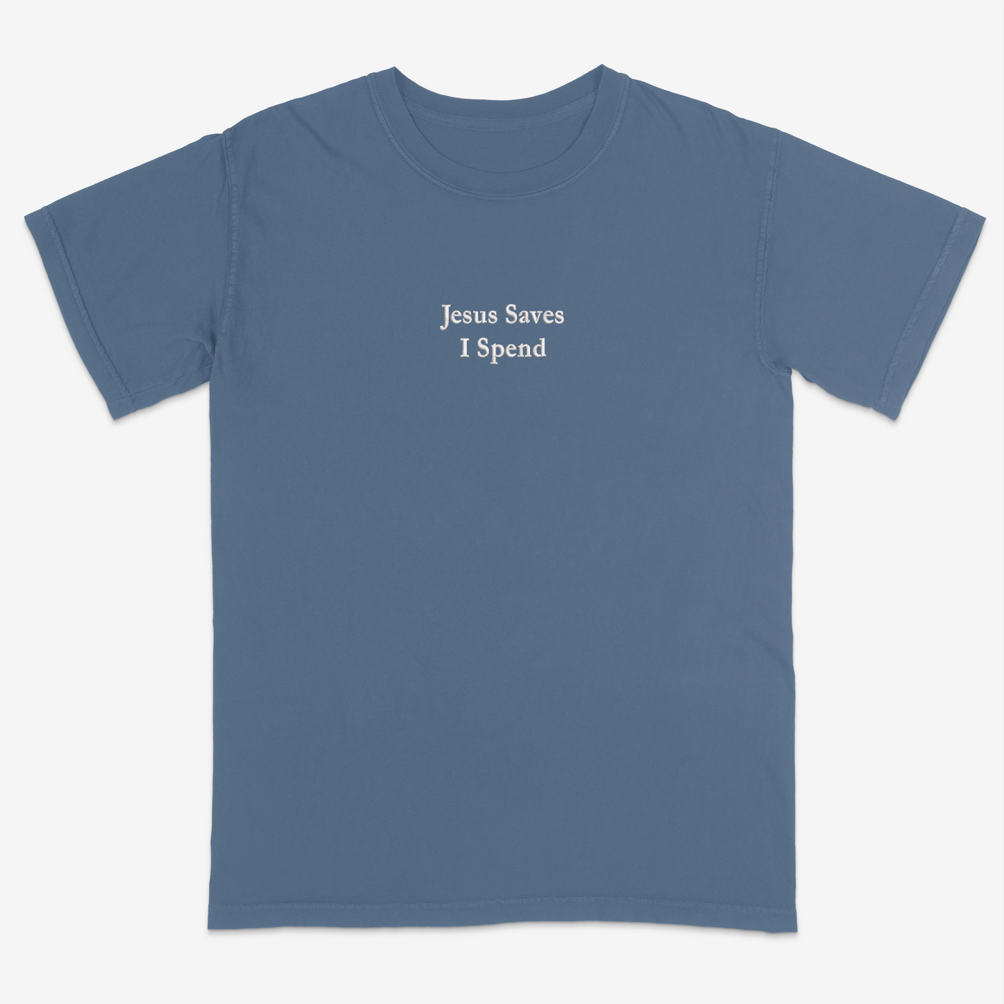Blue t-shirt with 'Jesus Saves I Spend' text on a white background