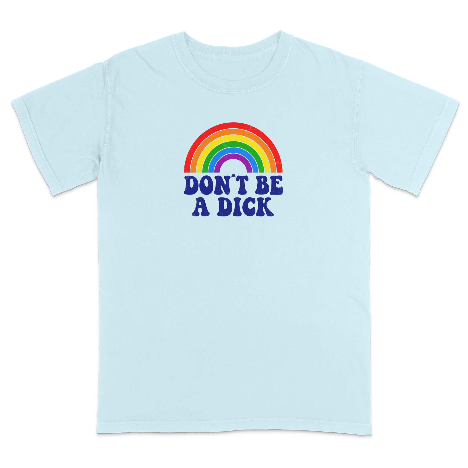 Front view of an light blue graphic T-shirt featuring a retro-style rainbow above the bold navy phrase "DON'T BE A DICK." This vintage-inspired humor tee combines colorful retro aesthetics with a funny, blunt message, making it perfect for casual everyday wear and conversation-starting style.