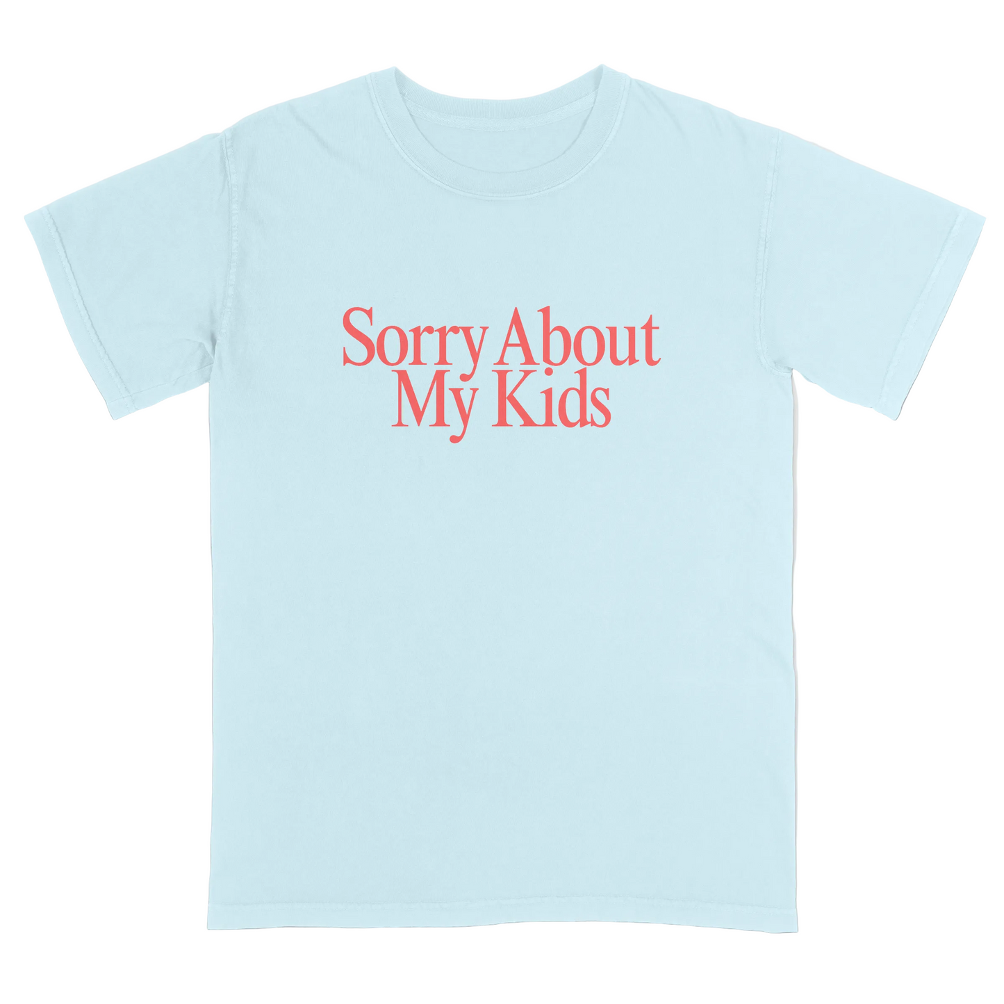 Light blue t-shirt with red text 'Sorry About My Kids' on a light gray background