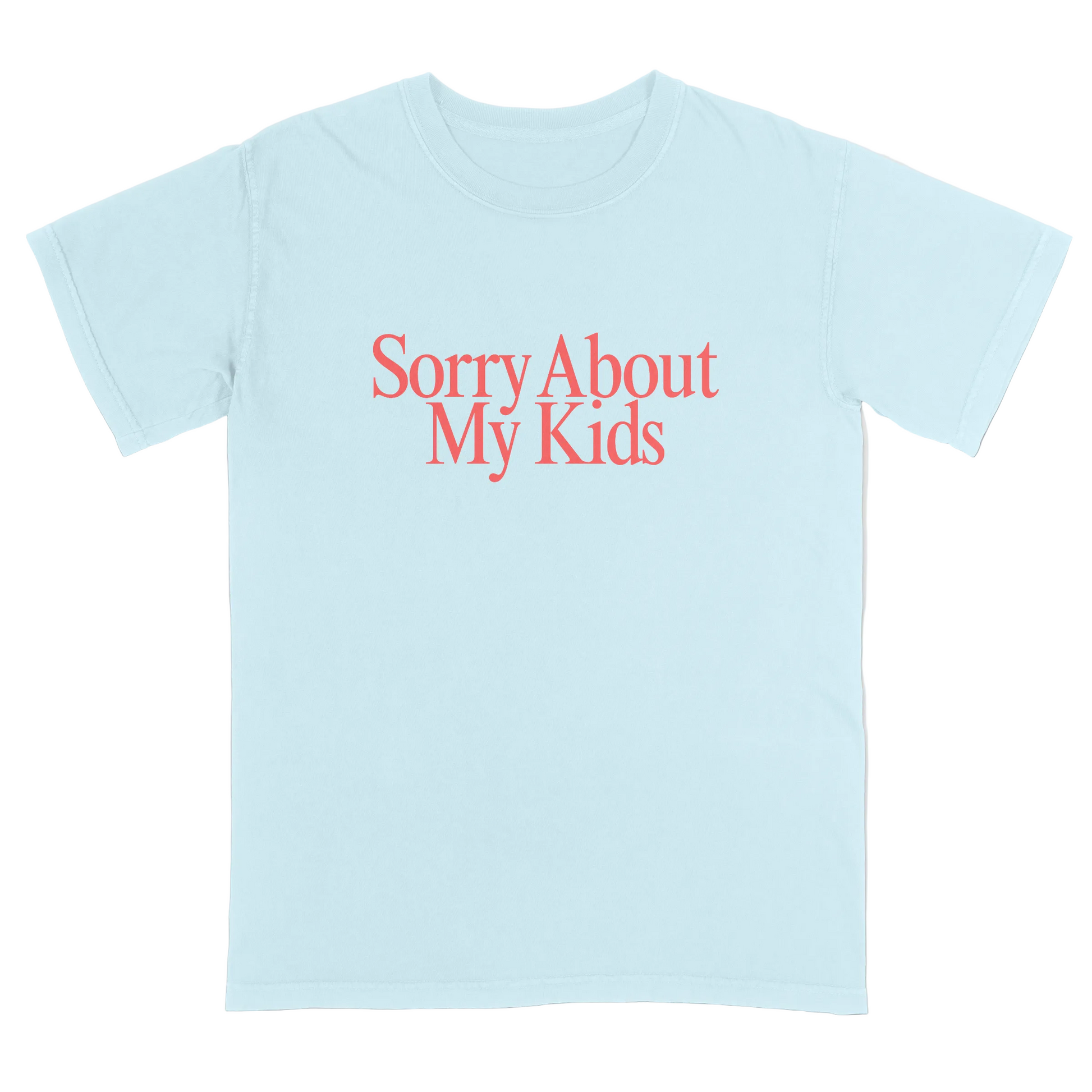 Light blue t-shirt with red text 'Sorry About My Kids' on a light gray background