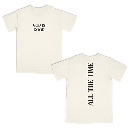 Ivory  t-shirt with 'GOD IS GOOD' on the front and 'ALL THE TIME' on the back, on a white background.