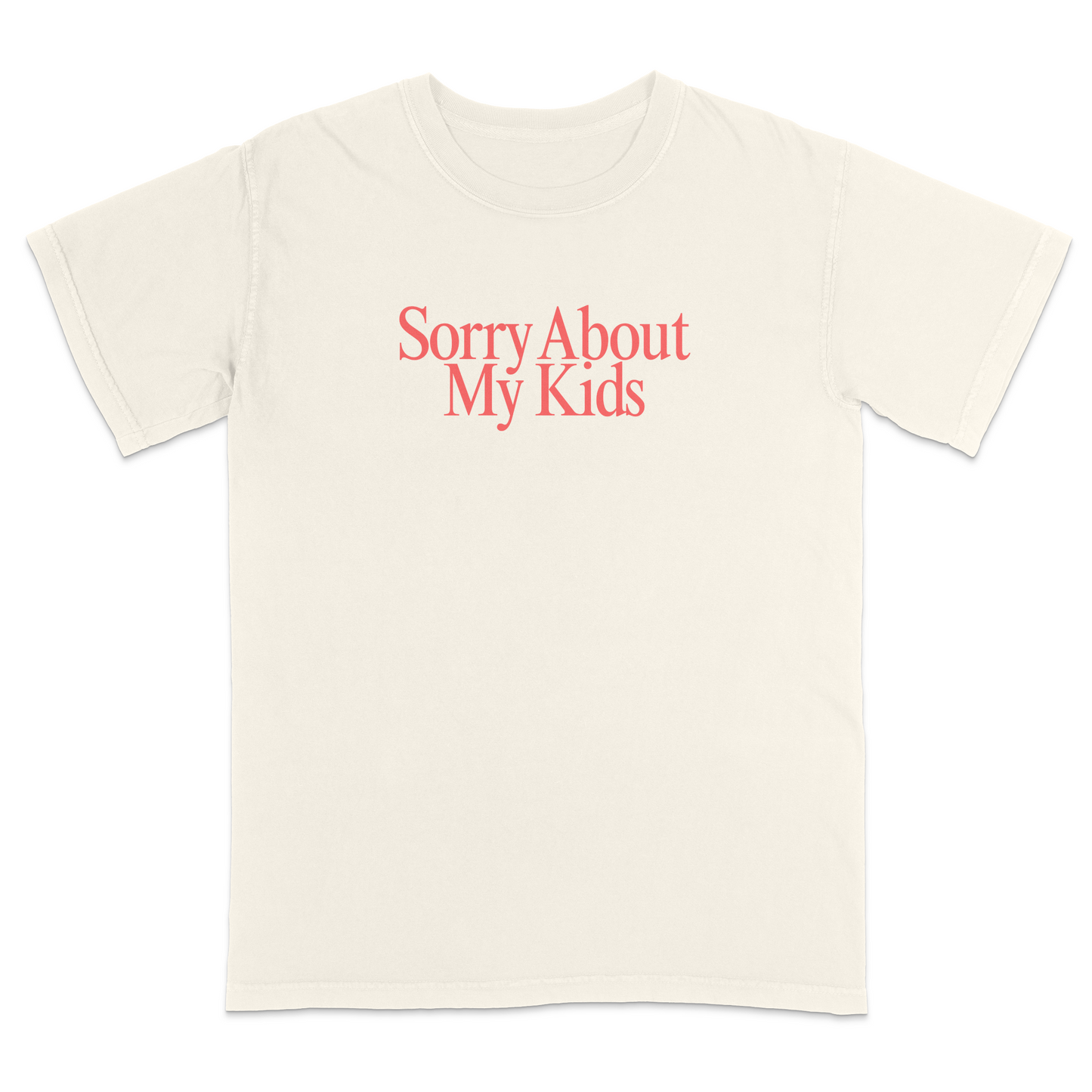 Front view of a ivory graphic T-shirt featuring the phrase "Sorry About My Kids" in large soft pink serif lettering centered across the chest. This minimalist parenting humor tee offers a clean modern design, making it perfect for moms, dads, school events, family outings, playdates, and everyday casual wear.