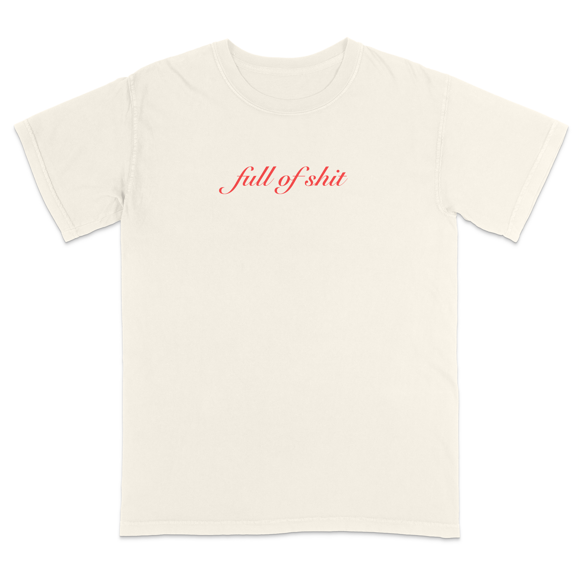 Front view of a ivory graphic T-shirt featuring the phrase "full of shit" in elegant red cursive lettering centered on the chest. This minimalist sarcastic tee combines clean typography with subtle humor, making it a stylish statement shirt for casual everyday wear.