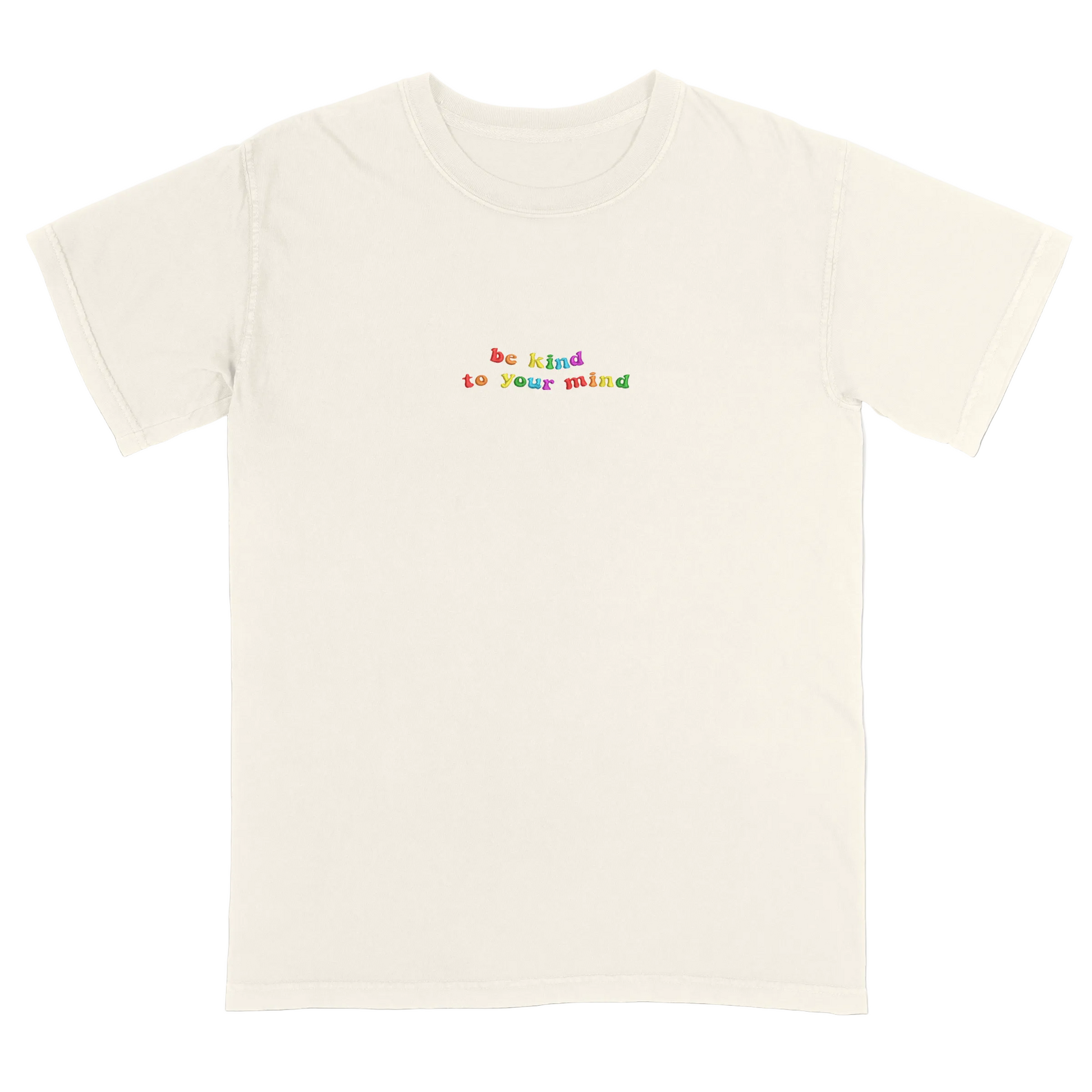 Ivory t-shirt with 'be kind to your mind' text in colorful letters on a white background