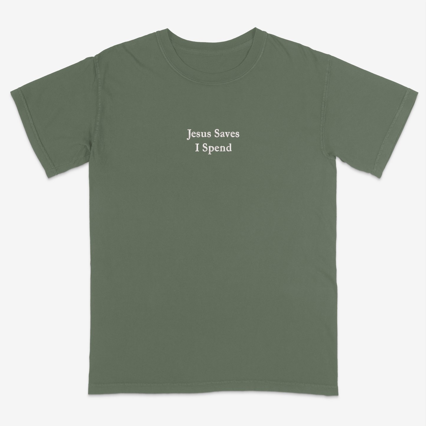 Moss green t-shirt with 'Jesus Saves I Spend' text on a white background