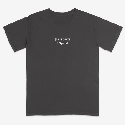 Dark gray t-shirt with 'Jesus Saves I Spend' text on a white background
