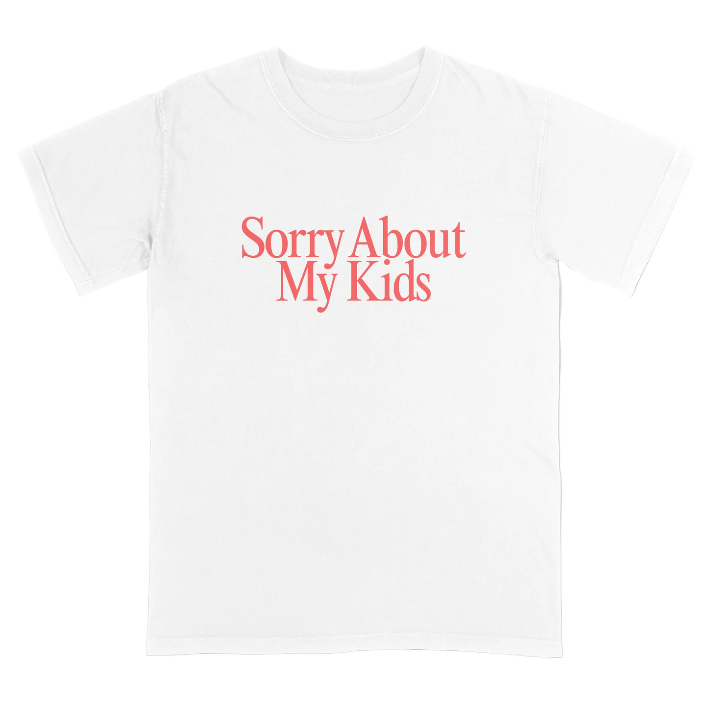 White t-shirt with 'Sorry About My Kids' text in red on a light gray background
