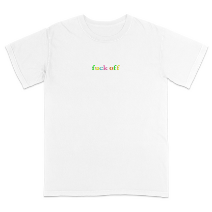 Front view of a white T-shirt featuring the phrase "fuck off" in small lowercase letters across the chest. Each letter is embroidered in a different bright color, creating a subtle rainbow-inspired design with a minimalist aesthetic. A bold statement tee for adults with a sarcastic sense of humor, casual streetwear style, and colorful typography.