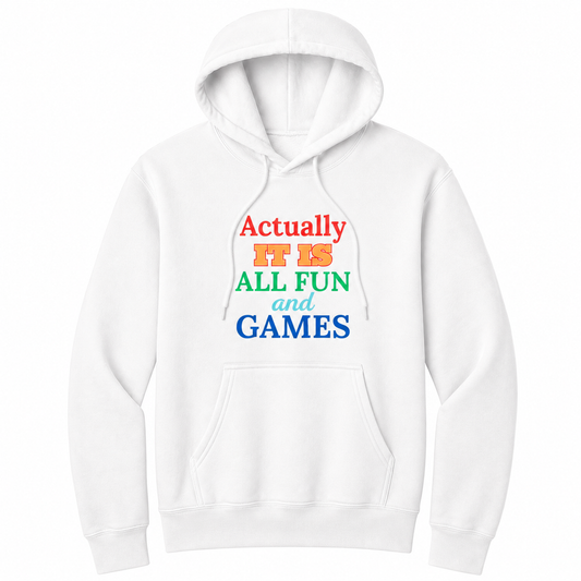 Front view of a white pullover hoodie featuring the phrase "Actually IT IS ALL FUN and GAMES" in stacked multicolored typography. "Actually" is red, "IT IS" is gold with a red outline, "ALL FUN" is green, "and" is written in light blue script, and "GAMES" is bold blue. The drawstrings naturally drape over the design, creating a realistic product mockup. This colorful retro-inspired graphic hoodie is perfect for casual wear, game nights, parties, and anyone with a playful sense of humor.