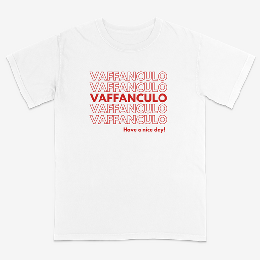 White t-shirt with red text 'VAFFANCULO' repeated multiple times and 'Have a nice day!' at the bottom on a white background.