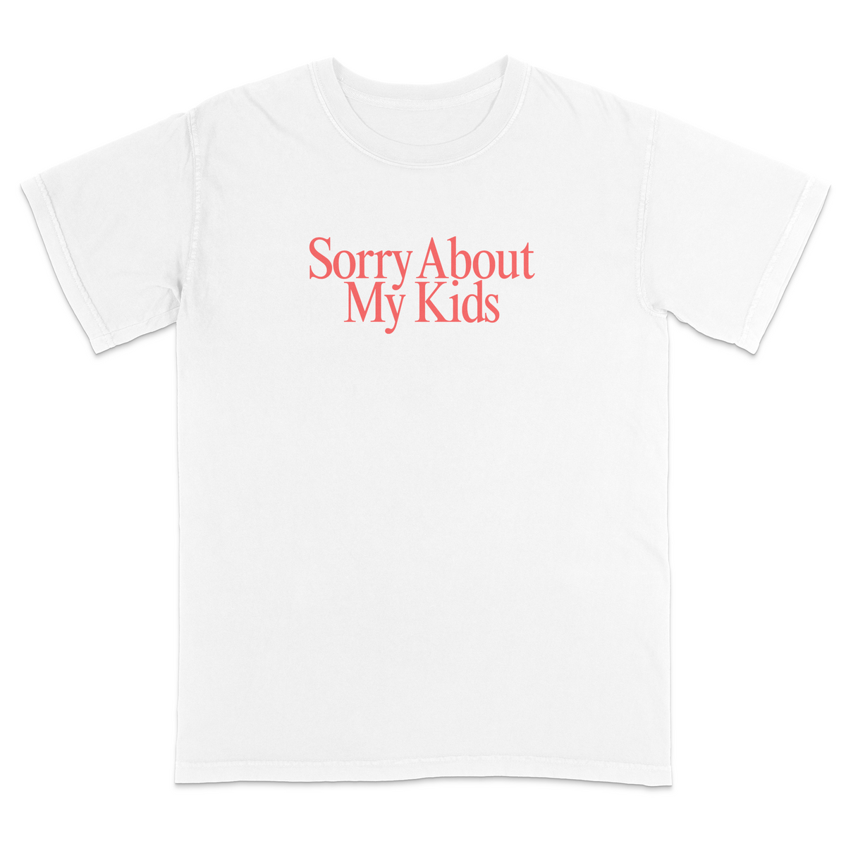 Front view of a white graphic T-shirt featuring the phrase "Sorry About My Kids" in large soft pink serif lettering centered across the chest. This minimalist parenting humor tee offers a clean modern design, making it perfect for moms, dads, school events, family outings, playdates, and everyday casual wear.