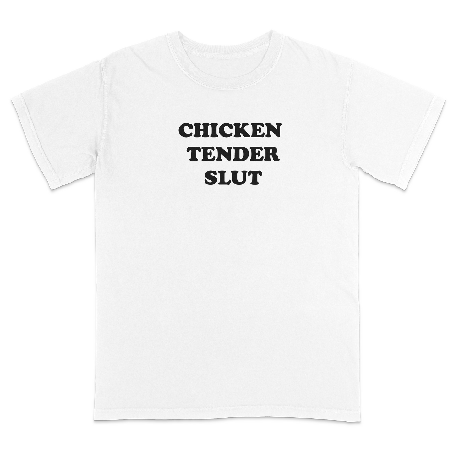 Front view of a white graphic t-shirt featuring the bold black stacked phrase "CHICKEN TENDER SLUT" in large retro bubble lettering across the upper chest. The minimalist design uses clean vintage-inspired typography with strong contrast against the black fabric, creating a humorous foodie-themed statement tee with a playful, sarcastic aesthetic.