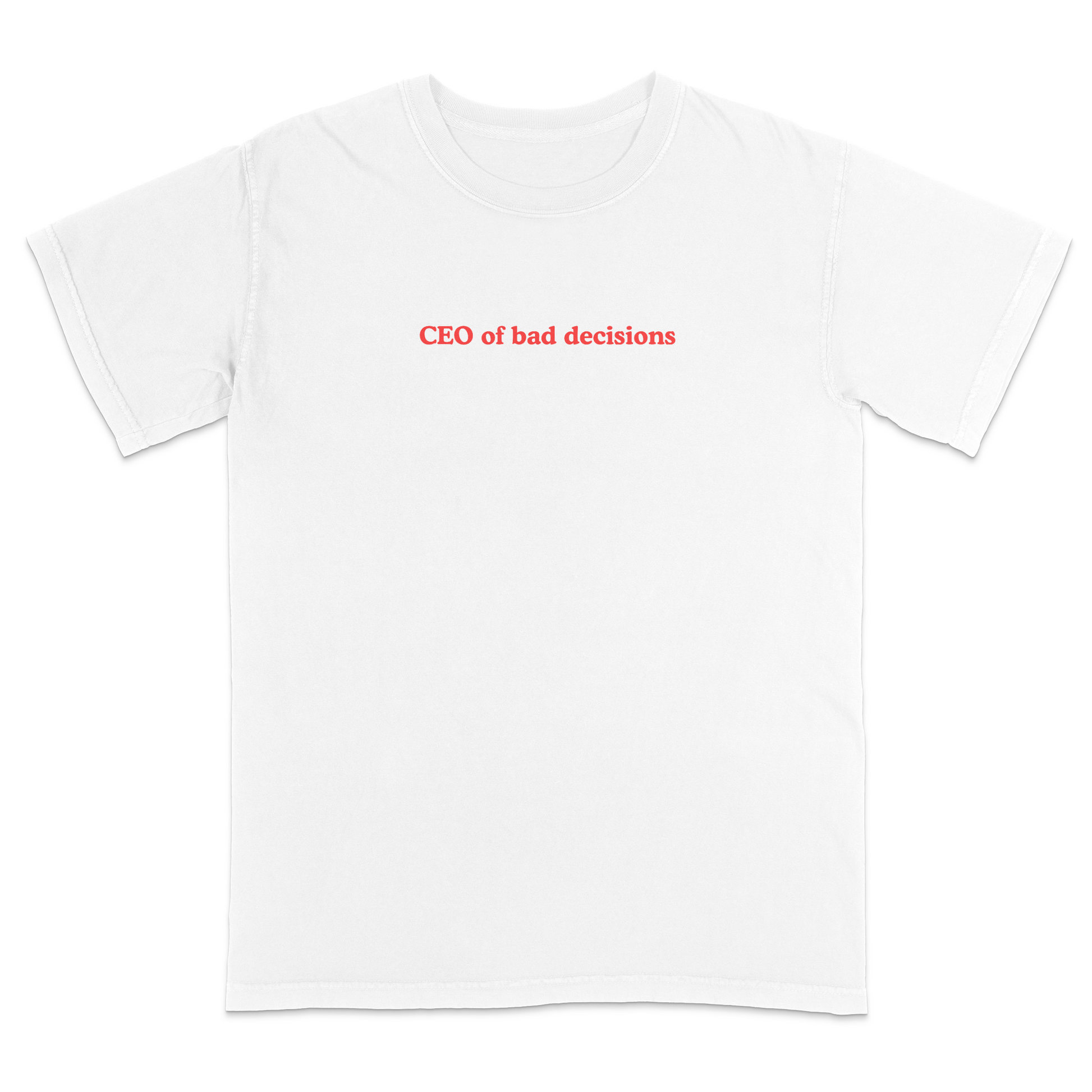 Front view of a white graphic T-shirt featuring the phrase "CEO of bad decisions" in small vintage-style red lettering centered on the chest. This minimalist humor tee offers a clean, trendy design that's perfect for casual everyday wear and sarcastic self-expression.