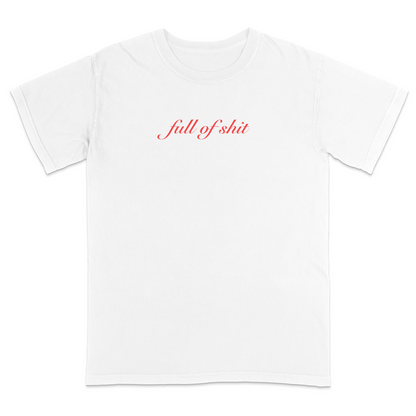 Front view of a white graphic T-shirt featuring the phrase "full of shit" in elegant red cursive lettering centered on the chest. This minimalist sarcastic tee combines clean typography with subtle humor, making it a stylish statement shirt for casual everyday wear.