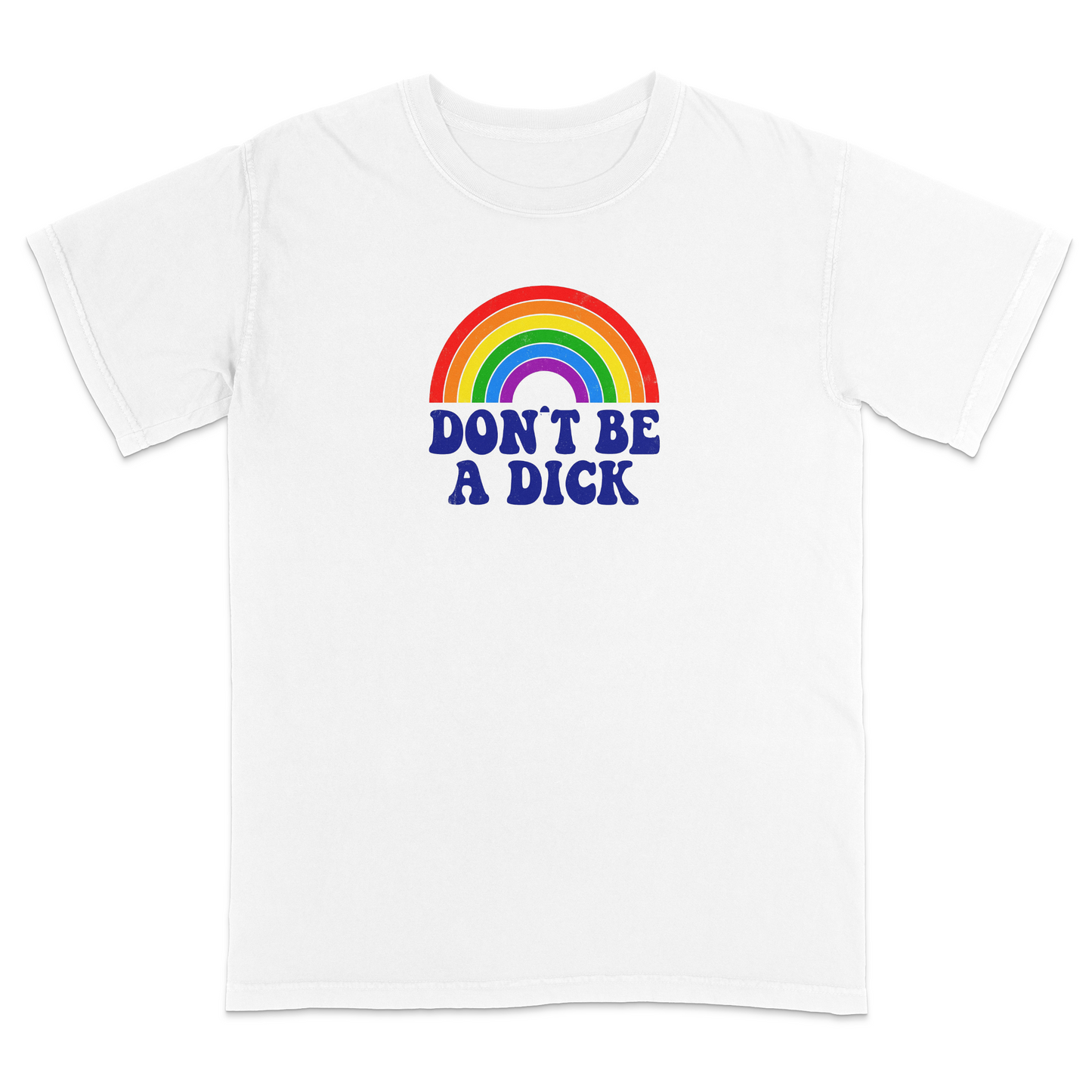 Front view of an white graphic T-shirt featuring a retro-style rainbow above the bold navy phrase "DON'T BE A DICK." This vintage-inspired humor tee combines colorful retro aesthetics with a funny, blunt message, making it perfect for casual everyday wear and conversation-starting style.