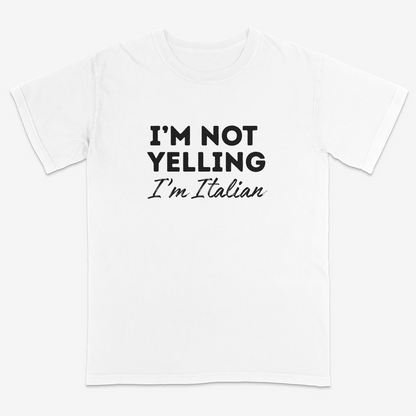 White t-shirt with black text 'I'm Not Yelling I'm Italian' on a white background