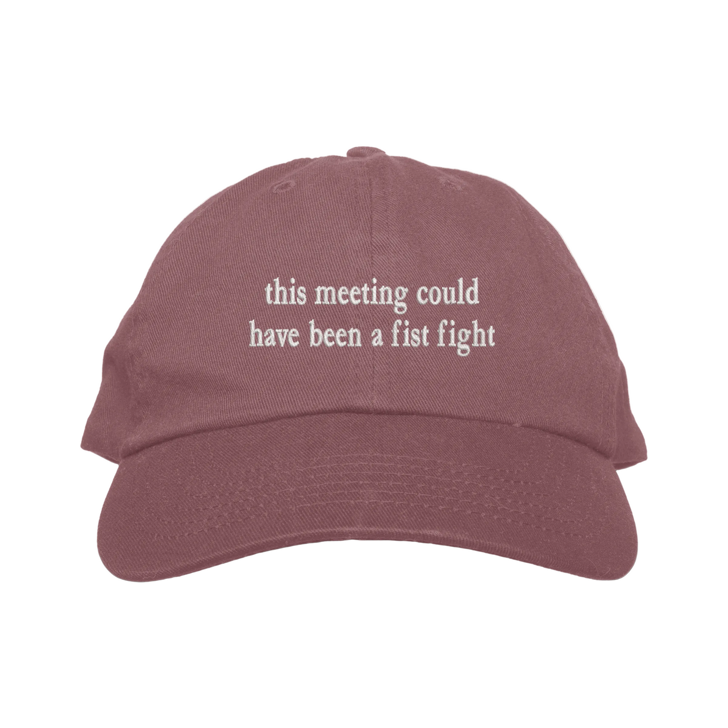 Maroon cap with text 'this meeting could have been a fist fight' on a white background
