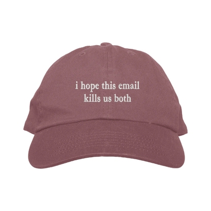 Maroon cap with text 'i hope this email kills us both' on a white background