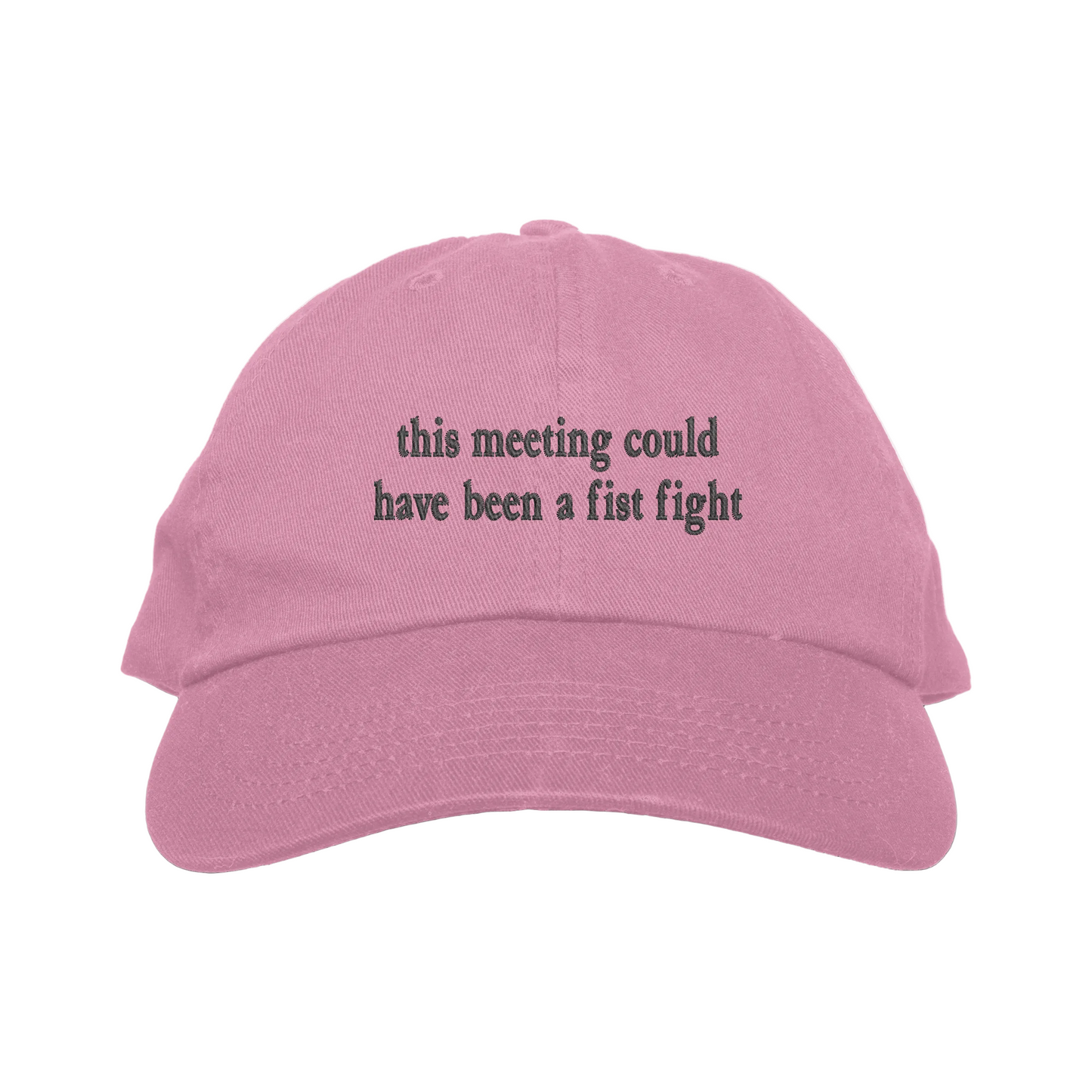 Pink cap with text 'this meeting could have been a fist fight' on a white background