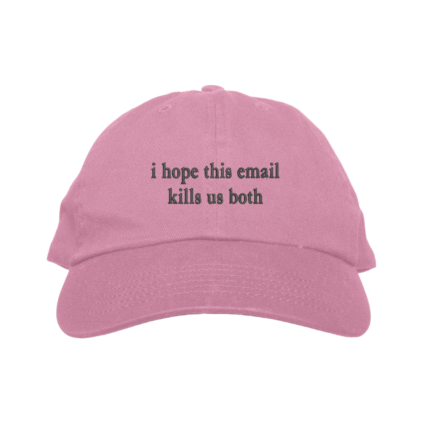 Pink cap with text 'i hope this email kills us both' on a white background