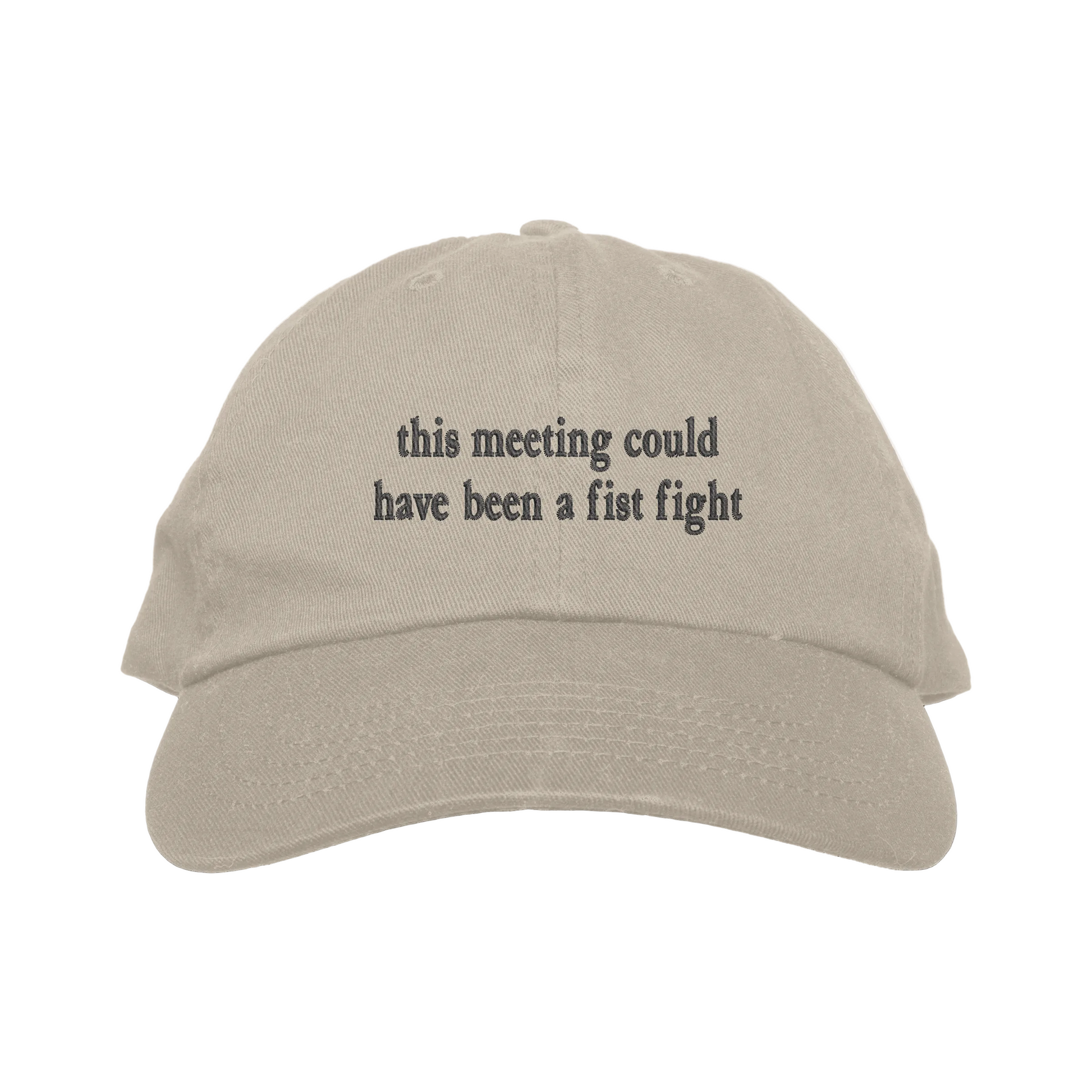 Beige cap with text 'this meeting could have been a fist fight' on a white background
