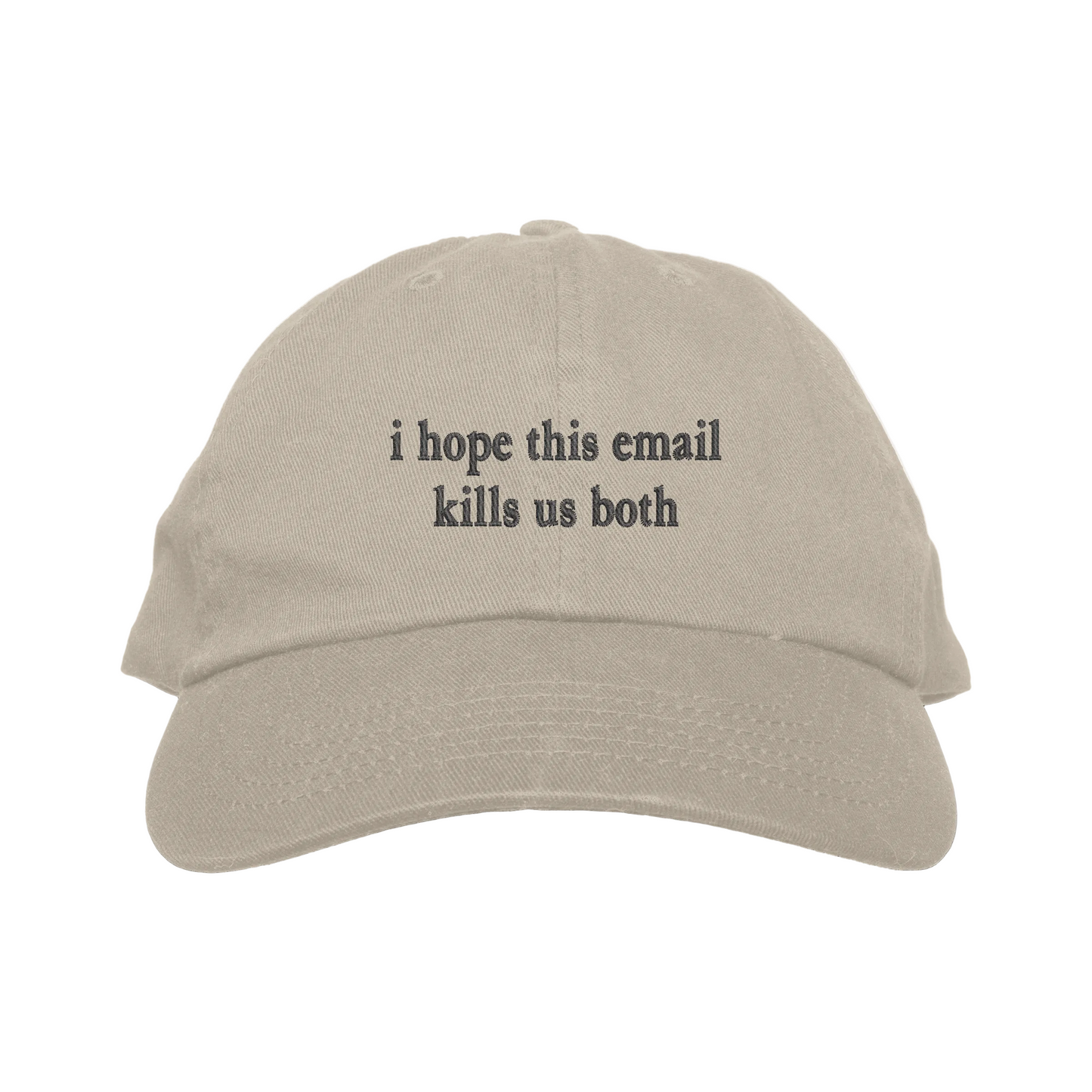 Beige cap with text 'i hope this email kills us both' on a white background
