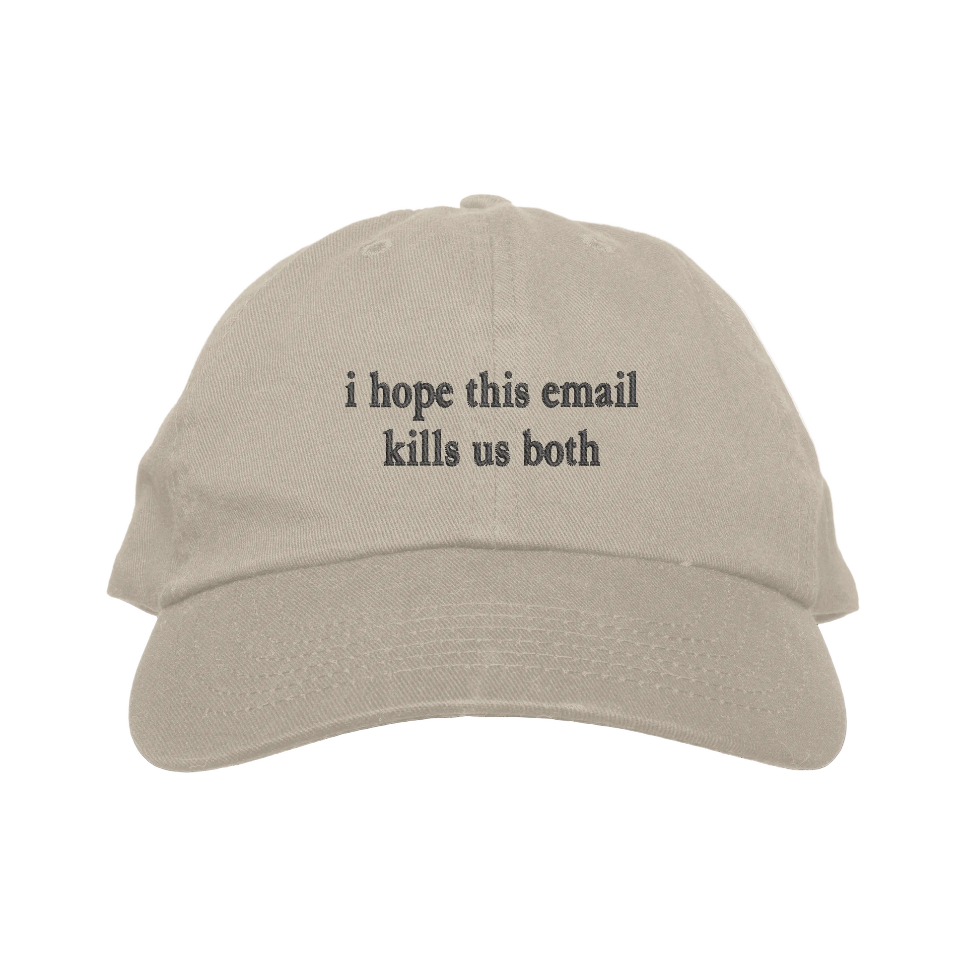 Beige cap with text 'i hope this email kills us both' on a white background